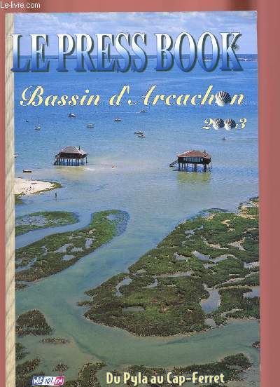 LE PRESS BOOK - BASSIN D'ARCACHON - 2003 : DU PYLA AU CAP FERRET