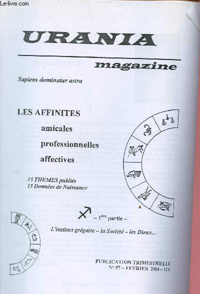 URANIA MAGAZINE N57 -FEV 2004 : LES AFFINITES AMICALES, PROFESSIONNELLES, AFFECTIVES - 15 THEMES PUBLIES - 15 DONNEES DE NAISSANCE - 1ERE PARTIE : L'INSTINCT GREGAIRE - LA SOCIETE - LES DIEUX ...