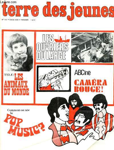 TERRE DES JEUNES N362- MARS 1970 : Les animaux du monde / Camra bouge ! / Comment est ne la pop music ? ,etc