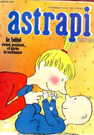 ASTRAPI N86 - 15 MAI 1982 : LE BEBE : AVANT, PENDANT ET APRES LA NAISSANCE