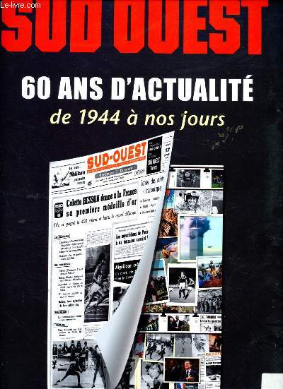 SUD-OUEST : 60 ANS D'ACTUALITE DE 1944 A NOS JOURS - 100 UNES HISTORIQUES - HORS SERIE SEPTEMBRE 2007