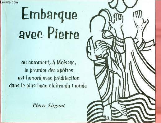 EMBARQUE AVEC PIERRE ou comment,  Moissac, le premier des aptres est honor avec prdilection dans le plus beau clotre du monde