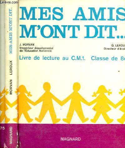MES AMIS M'ONT DIT ... : LIVRE DE LECTURE AU C.M.1 - CLASSE DE 8E