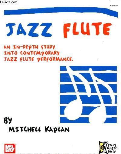 JAZZ FLUTE : AN IN-DEPTH STUDY INTO CONTEMPARY JAZZ FLUTE PERFORMANCE