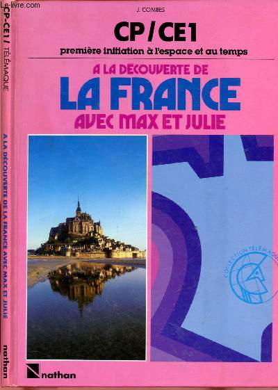 A LA DECOUVERTE DE LA FRANCE AVEC MAX ET JULIE -CP/CE1 : PREMIERE INITIATION A L'ESPACE ET AU TEMPS - LIVRE DE L'ELEVE + LIVRE DU MAITRE conforme aux instructions officielles de 1985