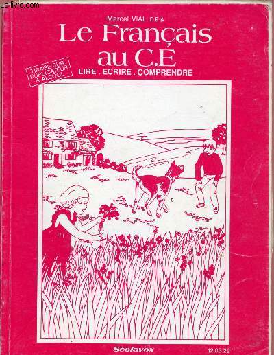 LE FRANCAIS AU C.E. : LIRE, ECRIRE, COMPRENDRE - TIRAGE SUR DUPLICATEUR A ALCOOL