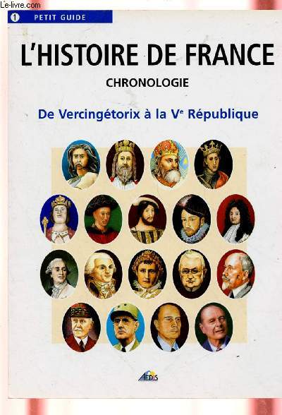 PETIT GUIDE N1 : L'HISTOIRE DE FRANCE - CHRONOLOGIE / DE VERCINGETORIX A LA VE REPUBLIQUE