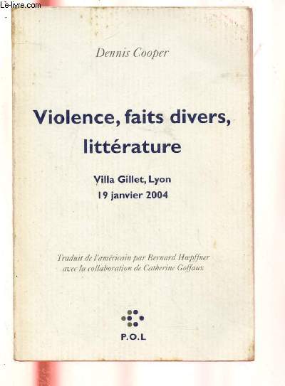 VIOLENCE, NEWS ITEM; LITERATURE : VILLA GILLET, LYONS, JANUARY 19,2004 / VIOLENCE, FATS DIVERS, LITTERATURE : Villa Gillet, Lyon, 19 Janvier 2004