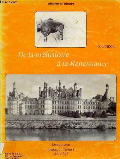 DE LA PREHISTOIRE A LA RENAISSANCE - INITIATION A L'HISTOIRE - DOCUMENTS NIVEAU 3, TOME 1