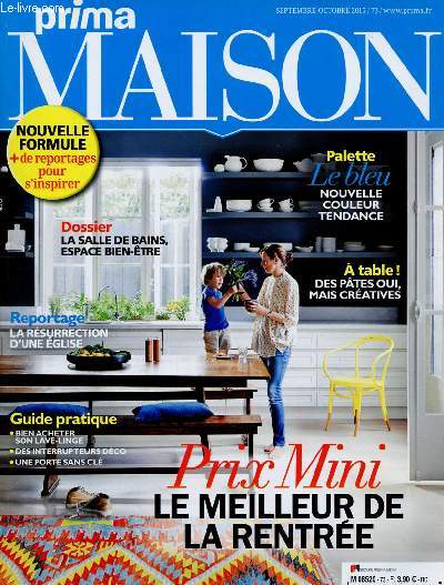 PRIMA MAISON - SEPT/OCT 2015 : Dossier : la salle de bains, espace de bien-tre / La rsurrection d'une glise / Des ptes oui, mais cratives / Bien acheter son lave-linge,etc