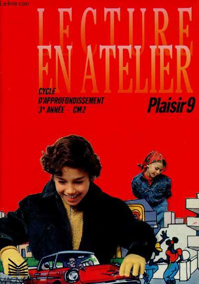 LECTURE EN ATELIER - CYCLE D'APPROFONDISSEMENT 3E ANNEE - CM2 : PLAISIR 9