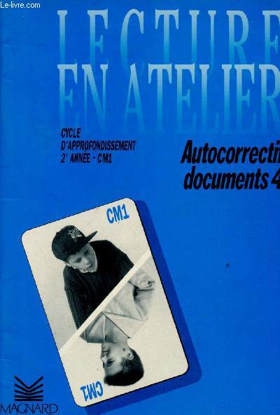 LECTURE EN ATELIER - CYCLE D'APPRONFONDISSEMENT 2E ANNEE - CM1 : AUTOCORRECTIF DOCUMENTS 4