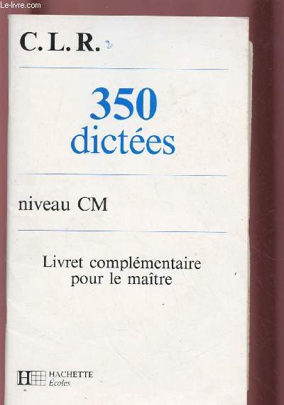 350 DICTEES - NIVEAU CM : LIVRET COMPLEMENTAIRE POUR LE MAITRE