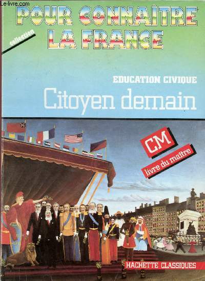EDUCATION CIVIQUE - CITOYEN DEMAIN - CM : LIVRE DU MAITRE - (COLLECTION POUR CONNAITRE LA FRANCE )
