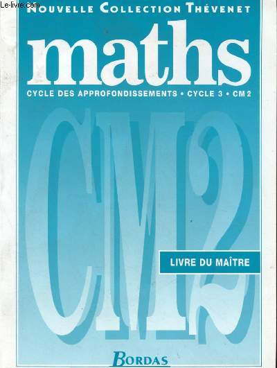 MATHS - CYCLE DES APPROFONDISSEMENTS - CYCLE 3 - CM2 - LIVRE DU MAITRE