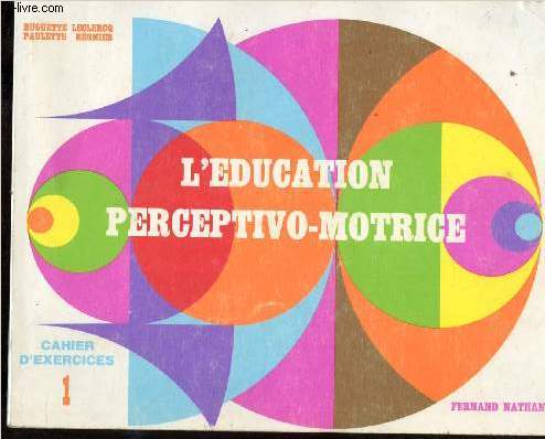 L'EDUCATION PERCEPTIVO-MOTRICE - CAHIER D'EXERCICES 1