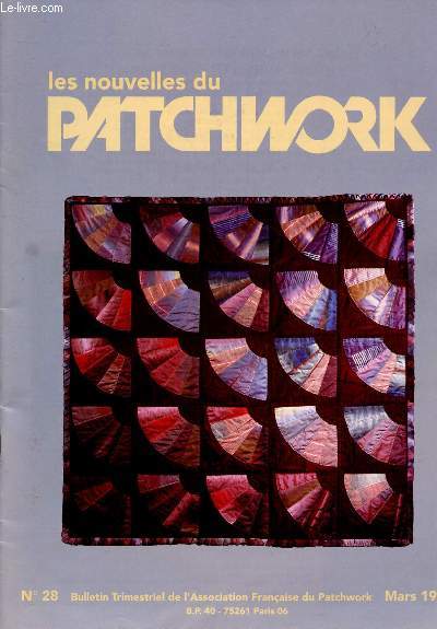 LES NOUVELLES DU PATCHWORK N28 - MARS 1991 : Le Patchwork et le tlthon / Les expositions de Paris et Bourges / Annie Viche, la magicienne / Entretien avec Marcel Alocco,etc