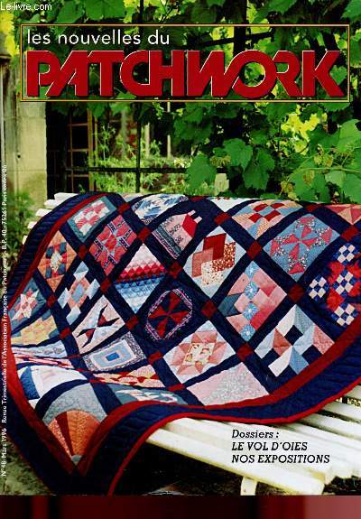 LES NOUVELLES DU PATCHWORK N48- MARS 96 : DOSSIERS : Le vol d'oies, nos expositions / Bourges : La Cathdrale en patchwork / Taillaurs de toile / Baby quilt / La Fort enchant par Claude Fillon,etc