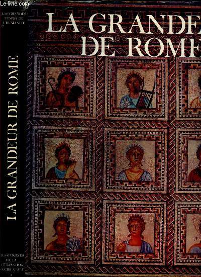 LES GRANDES ETAPES DE L'HUMANITE : LA GRANDEUR DE ROME (LES ORIFINES DE LA CIVILISATION OCCIDENTALE- TOME II)