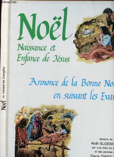 NOEL : NAISSANCE ET ENFANCE DE JESUS; ANNONCE DE LA BONNE NOUVELLE