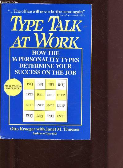 TYPE, TALK AT WORK : How the 16 personality types determine your success on the job