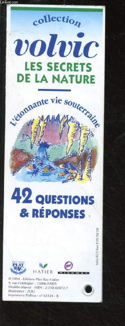 LES INCOLLABLES : VOLVIC - LES SECRETS DE LA NATURE - L'ETONNANTE VIE SOUTERRAINE - 42 QUESTIONS & REPONSES