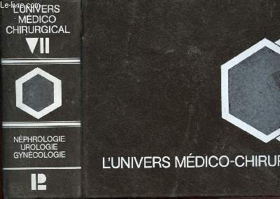 L'UNIVERS MEDICO-CHIRURGICAL VII :NEPHROLOGIE, UROLOGIE, GYNECOLOGIE