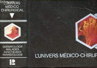 L'UNIVERS MEDICO-CHIRURGICAL V :DERMATOLOGIE, MALDIES INFECTIEUSES, PARASITOLOGIE