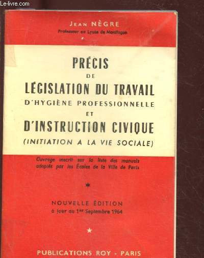 PRECIS DE LEGISLATION DU TRAVAIL D'HYGIENE PROFESSIONNELLE ET D'INSTRUCTION CIVIQUE (INITIATION A LA VIE SOCIALE)