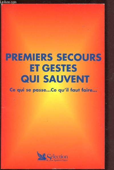 PREMIERS SECOURS ET GESTES QUI SAUVENT : CE QUI SE PASSE ... CE QU'IL FAUT FAIRE