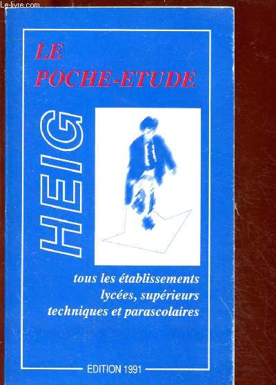 LE POCHE-ETUDE : HEIG : TOUS LES ETABLISSEMENTS :LYCEES, SUPERIEURS TECHNIQUES ET PARASCOLAIRES - EDITION 1991