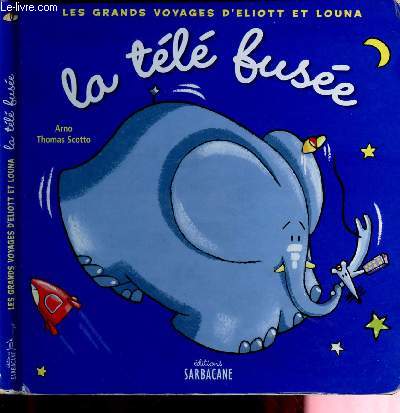 LA TELE FUSEE -LES GRANDS VOYAGES D'ELIOTT ET LOUNA