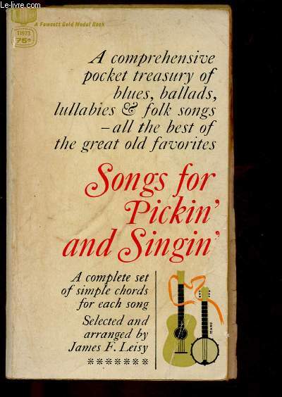 SONGS FOR PICKIN' AND SINGIN' : A comprehensive pocket treasury of blues, ballads, lullabies & Folk songs all the best of the great old favorites.