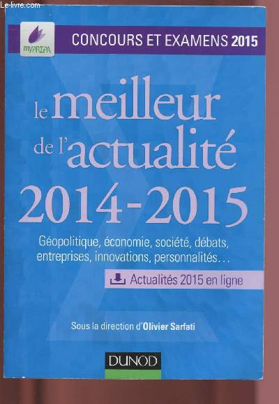 LE MEILLEUR DE L'ACTUALITE 2014-2015 : Gopolitique, coomie, socit, dbats, entreprises, innovations, personnalits ...