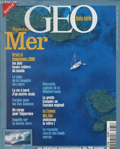 GEO - HORS SERIE : SPECIAL MER : Brest et Douarnenez 2000 / Ka saga de la conqute des mers / Escales dans les les Salomon / Un cargo pour Valparaiso / Enqute sur la mare noire,etc