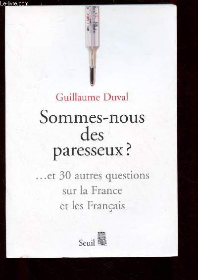SOMMES-NOUS DES PARESSEUX ? ... ET 30 AUTRES QUESTION SUR LA FRANCE ET LES FRANCAIS