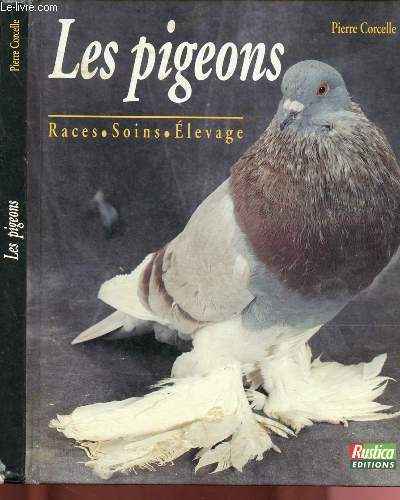 LES PIGEONS : RACES, SOINS, ELEVAGE