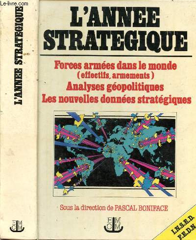 L'ANNEE STRATEGIQUE : FORCES ARMEES DANS LE MONDE (EFFECTIFS, ARMEMENTS) - ANALAYSES GEOPOLITIQUES, LES NOUVELLES DONNEES STRATEGIQUE