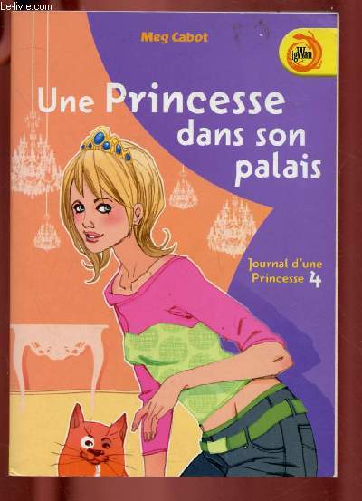 JOURNAL D'UNE PRINCESSE - TOME 4 - 1 VOLUME : UNE PRINCESSE DANS SON PALAIS