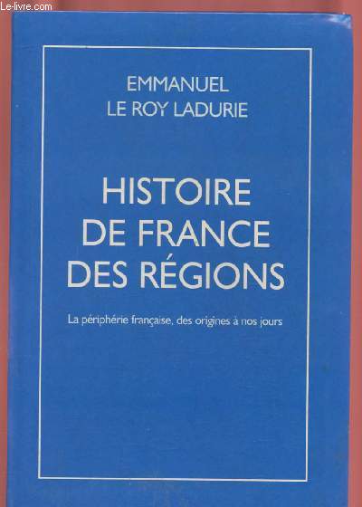 HISTOIRE DE FRANCE DES REGIONS : La priphrie franaise, des origines  nos jours