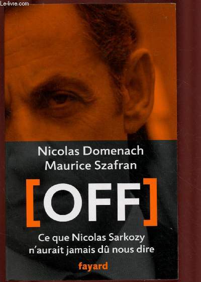 OFF : CE QUE NICOLAS SARKOZY N'AURAIT JAMAIS DU NOUS DIRE