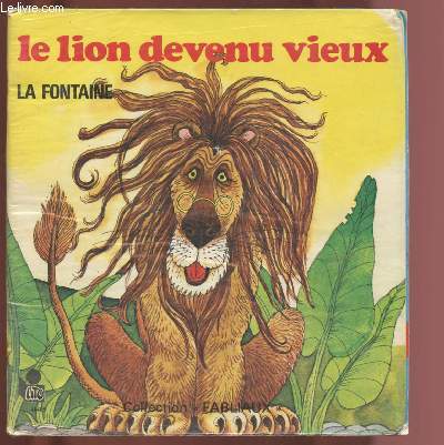 LE LION DEVENU VIEUX - COLLECTION FABLIAUX