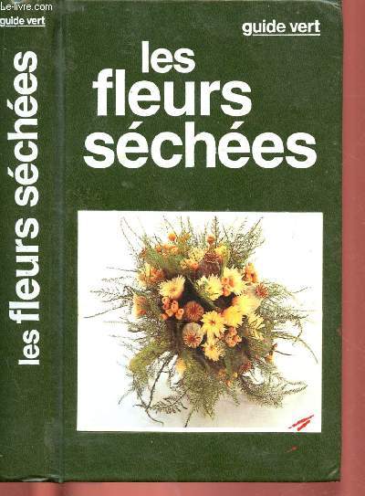 LES FLEURS SECHEES (GUIDE VERT)