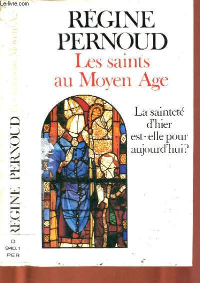 LES SAINTS AU MOYEN AGE : LA SAINTETE D'HIER EST-ELLE POUR AUJOURD'HUI ?