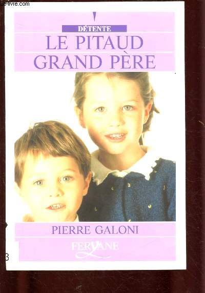 LE PITAUD GRAND-PERE (ROMAN : Un coup d'Etat vient de se produire au Senghal. La vie de Pitaud est boulevers : il lui faut apprendre un nouveau mtier : celui de grand-pre) - EDITION EN GROS CARACTERES