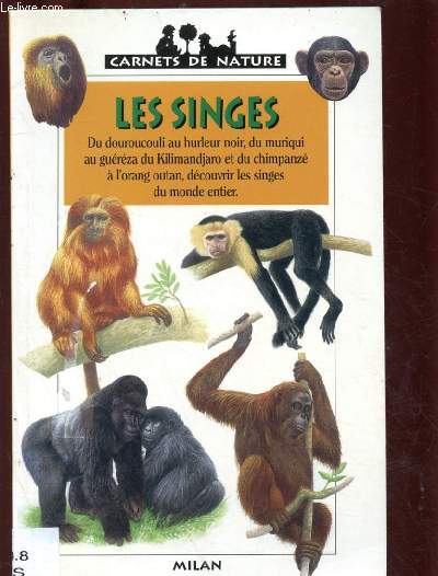 LES SINGES (DOCUMENTAIRE JEUNESSE) : Longueur, poids, habitat et caractres des principaux singes. - COLLECTION 