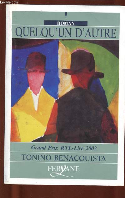 QUELQU'UN D'AUTRE (ROMAN : 2 inconnus se retrouvent dans un bar - ils font le pari fou de devenir quelqu'un d'autre et se donnent rendez-vous 3 ans plus tard) - GROS CARACTERES (Grand Prix RTL-Lire 2002)