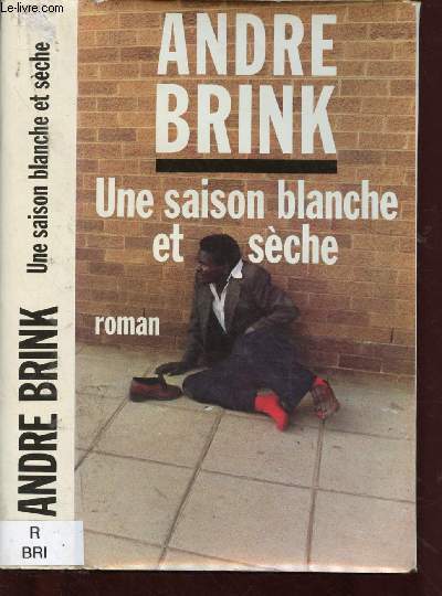 UNE SAISON BLANCHE ET SECHE (ROMAN autour de l'Apartheid)