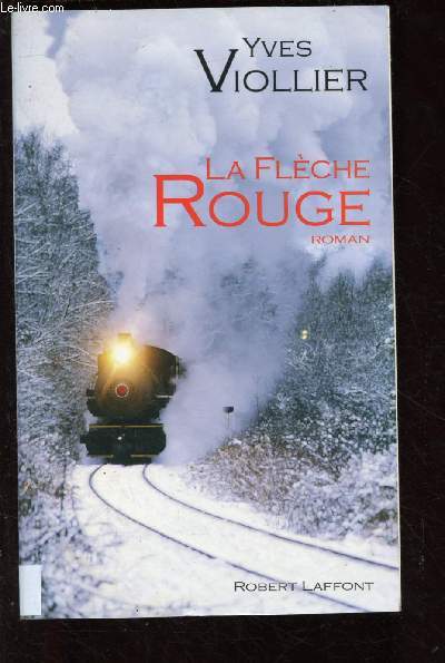 LA FLECHE ROUGE (ROMAN SENTIMENTAL : Entre Leningrad et Moscou, dans un train en 1937, pendant le rgime communiste)