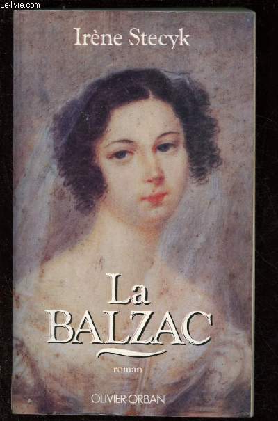 LA BALZAC (ROMAN HISTORIQUE : La mort d'Honor de Balzac  travers les yeux de son pouse)